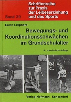 Bewegungs- und Koordinationsschwächen im Grundschulalter (Schriftenreihe zur Praxis der Leibeserziehung und des Sports) Medicine