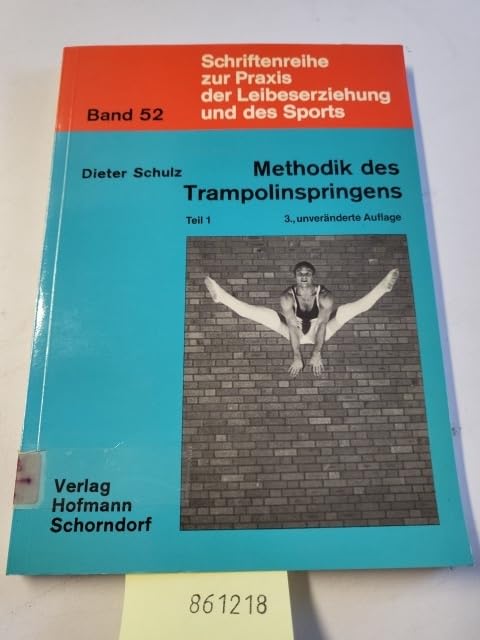 Methodik des Trampolinspringens. Teil 1: Vom Gehen auf dem Tuch bis zu einfachen Salti (Schriftenreihe zur Praxis der Leibeserziehung und des Sports) General education