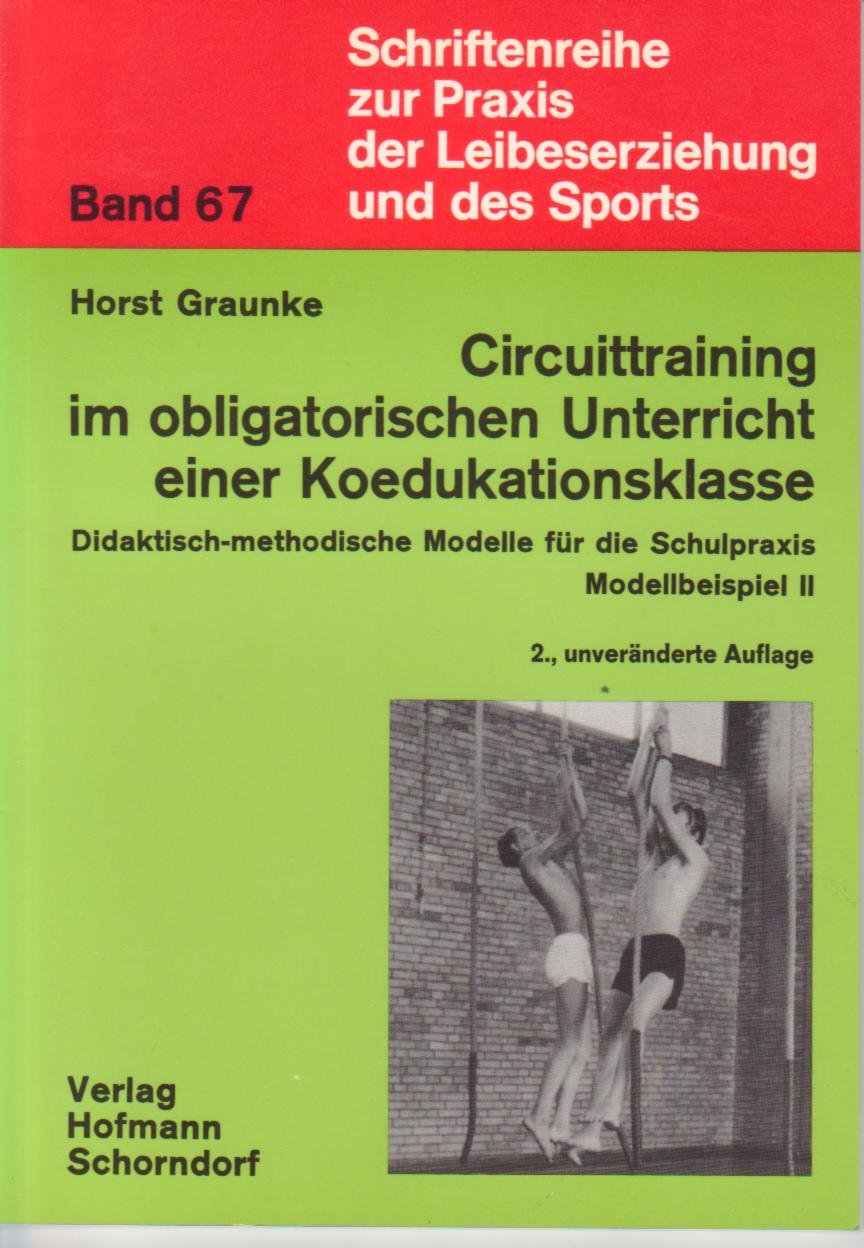 Didaktisch-methodische Modelle für die Schulpraxis / Circuit-Training im obligatorischen Unterricht einer Koeduktationsklasse Education & Training