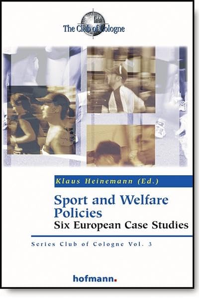 Sport and Welfare Policies: Six European Case Studies (Series Club of Cologne) Politics & History