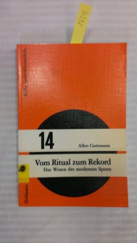 Vom Ritual zum Rekord: Das Wesen des modernen Sports (Reihe Sportwissenschaft) Leisure & Fun