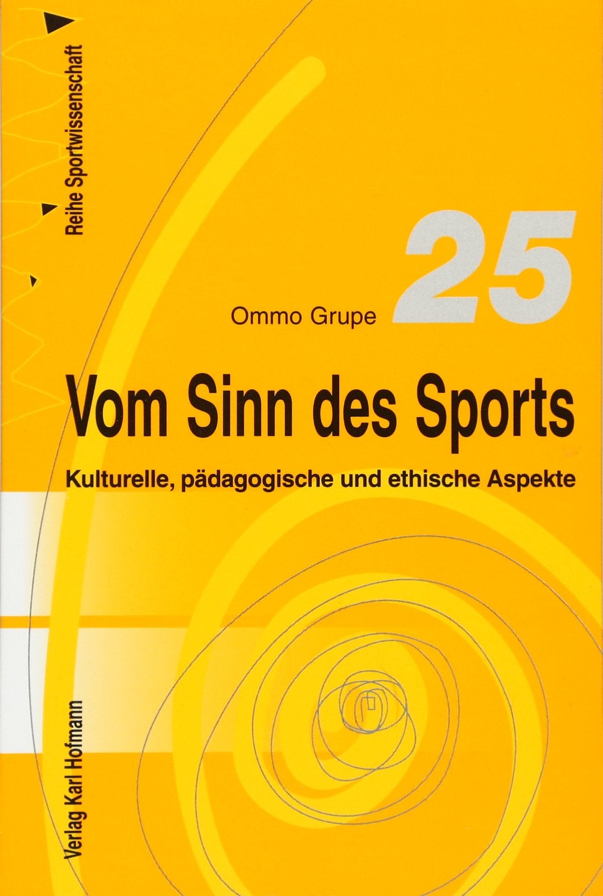 Vom Sinn des Sports: Kulturelle, pädagogische und ethische Aspekte (Reihe Sportwissenschaft) Health, Nutrition & Fitness