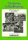 Fussball-Handbuch: Fußball-Handbuch, 2 Bde., Bd.1, Modernes Fußballtraining: Das systematische Lehrbuch für Trainer, Übungsleiter, Sportlehrer, Sportstudenten und Spieler Leisure & Fun