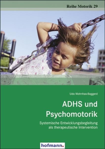 ADHS und Psychomotorik: Systemische Entwicklungsbegleitung als therapeutische Intervention Reference Books