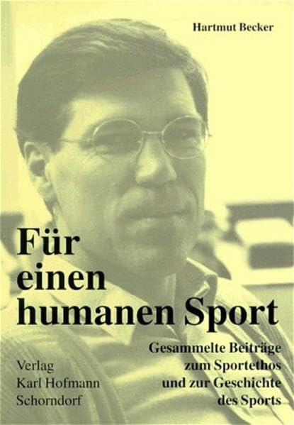 Für einen humanen Sport: Gesammelte Beiträge zum Sportethos und zur Geschichte des Sports Leisure & Fun