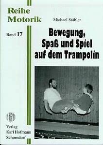 Bewegung, Spass und Spiel auf dem Trampolin (Reihe Motorik) Leisure & Fun