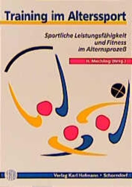 Training im Alterssport: Sportliche Leistungsfähigkeit und Fitness im Alternsprozess Health, Nutrition & Fitness