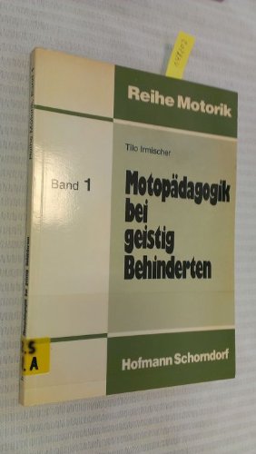 Motopädagogik bei geistig Behinderten: Eine ganzheitliche entwicklungsorientierte Bewegungserziehung (Reihe Motorik) Books