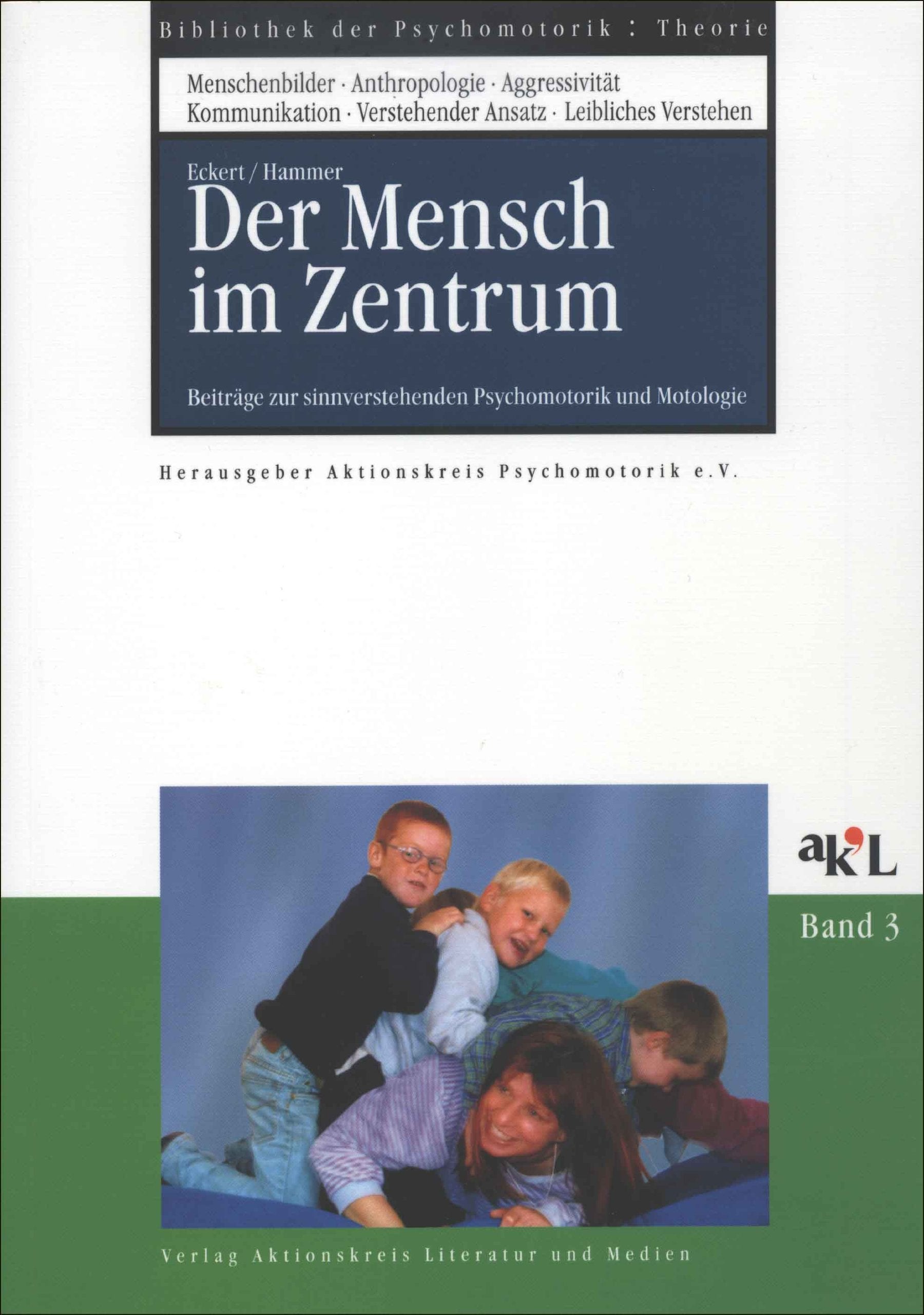 Der Mensch im Zentrum: Beiträge zur sinnverstehenden Psychomotorik und Motologie Education & Training