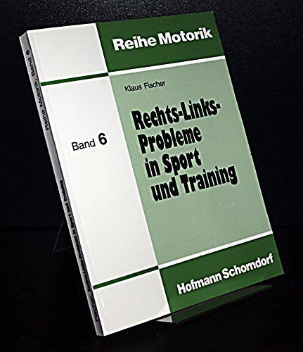 Rechts-Links-Probleme in Sport und Training: Studien zur angewandten Lateralitätsforschung (Reihe Motorik) Leisure & Fun