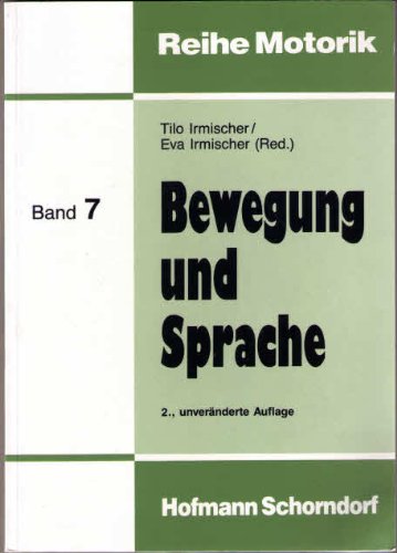 Bewegung und Sprache: Bericht vom Symposium "Bewegung und Sprache" in Marburg vom 30.9.-2.10.1987 (Reihe Motorik) Business & Technology