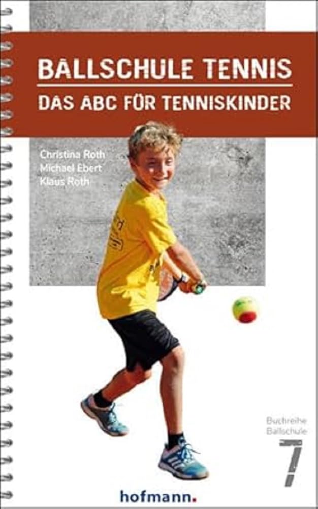 Ballschule Tennis: Das ABC für Tenniskinder (Reihe Ballschule) Leisure & Fun