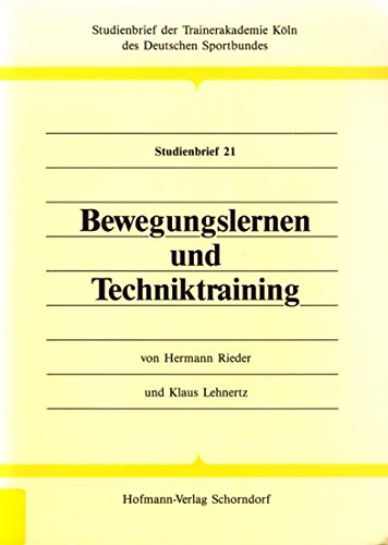 Bewegungslernen und Techniktraining (Studienbrief der Trainerakademie Köln des Deutschen Sportbundes) Leisure & Fun