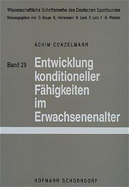 Entwicklung konditioneller Fähigkeiten im Erwachsenenalter (Wissenschaftliche Schriftenreihe des Deutschen Olympischen Sportbundes) Leisure & Fun