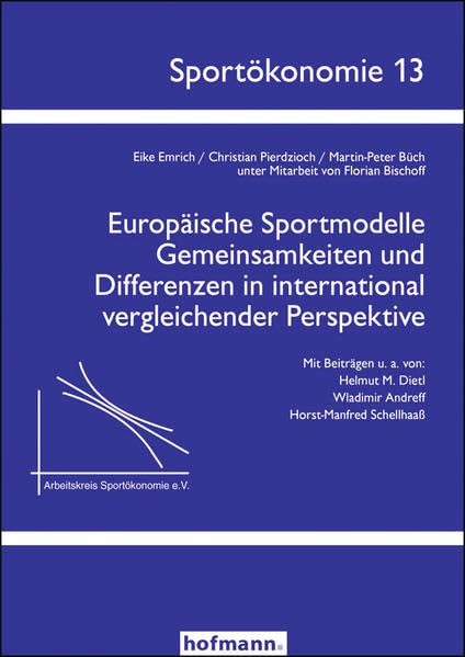 Europäische Sportmodelle: Gemeinsamkeiten und Differenzen in international vergleichender Perspektive (Sportökonomie) Politics & History