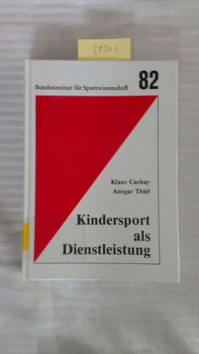 Kindersport als Dienstleistung: Theoretische Überlegungen und empirische Befunde zur Einrichtung von Kindersportschulen in Sportvereinen (Schriftenreihe des Bundesinstituts für Sportwissenschaft) Leisure & Fun