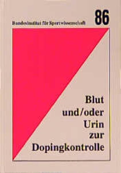 Blut und/oder Urin zur Dopingkontrolle (Schriftenreihe des Bundesinstituts für Sportwissenschaft) Medicine