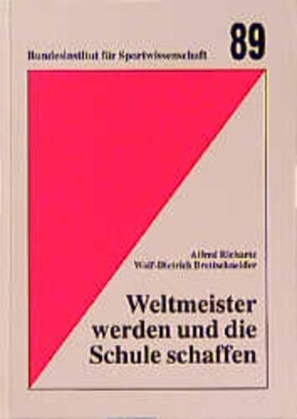 Weltmeister werden und die Schule schaffen: Zur Doppelbelastung von Schule und Leistungstraining (Schriftenreihe des Bundesinstituts für Sportwissenschaft) Leisure & Fun