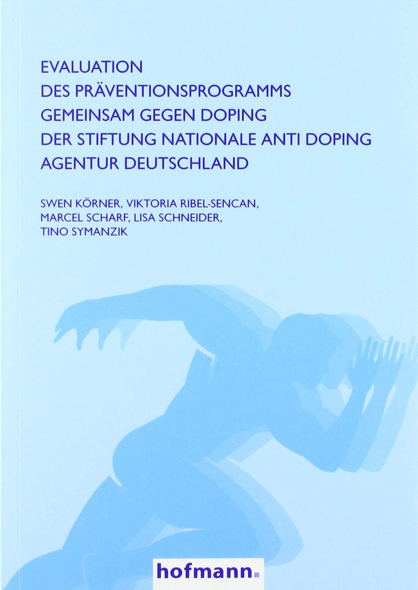 Evaluation des Präventionsprogramms GEMEINSAM GEGEN DOPING der Stiftung Nationale Anti Doping Agentur Deutschland Leisure & Fun