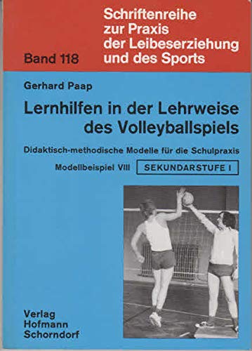 Didaktisch-methodische Modelle für die Schulpraxis / Lernhilfen in der Lehrweise des Volleyballspiels (Schriftenreihe zur Praxis der Leibeserziehung und des Sports) Leisure & Fun