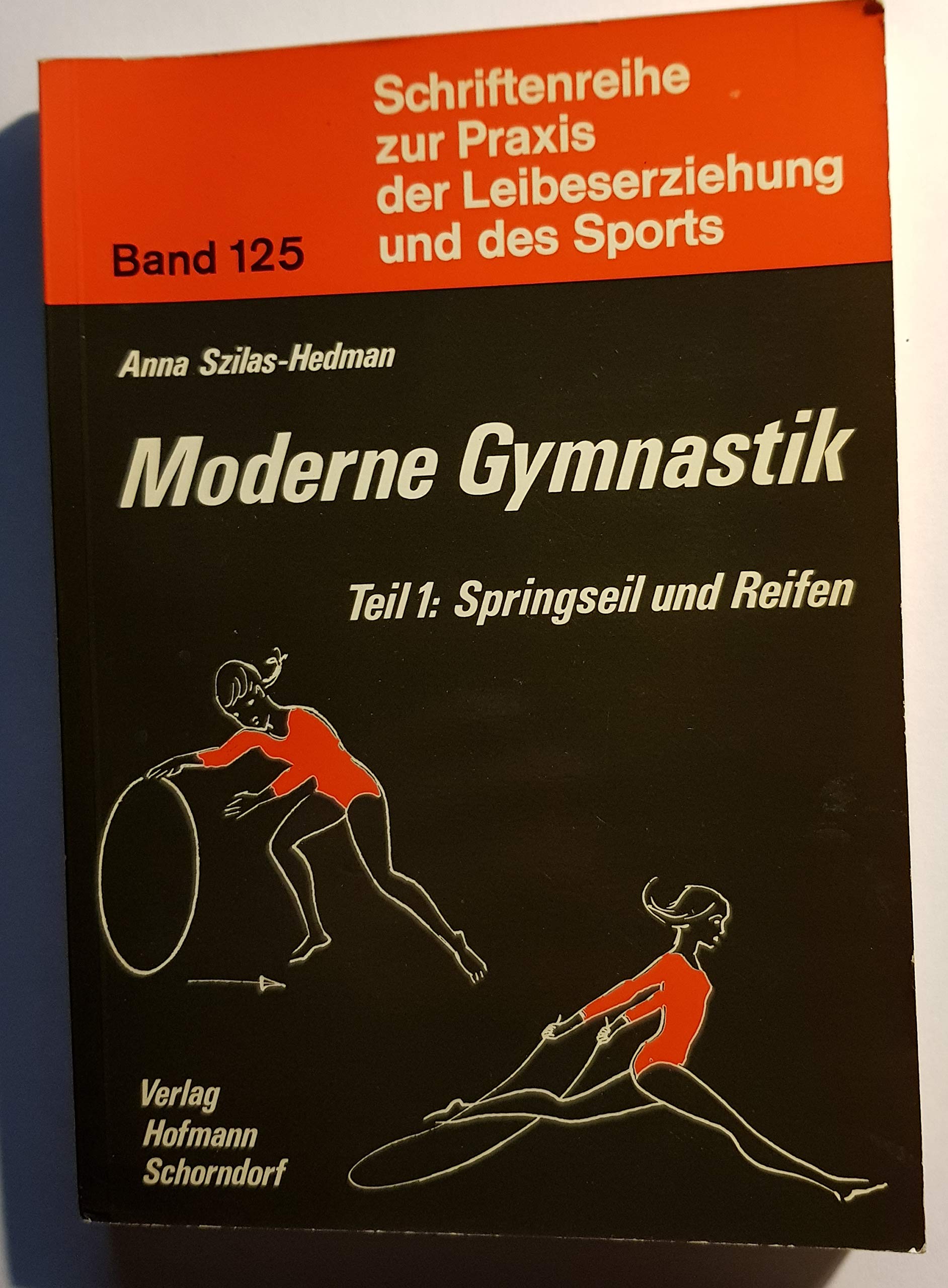 Moderne Gymnastik / Springseil und Reifen (Schriftenreihe zur Praxis der Leibeserziehung und des Sports) Leisure & Fun
