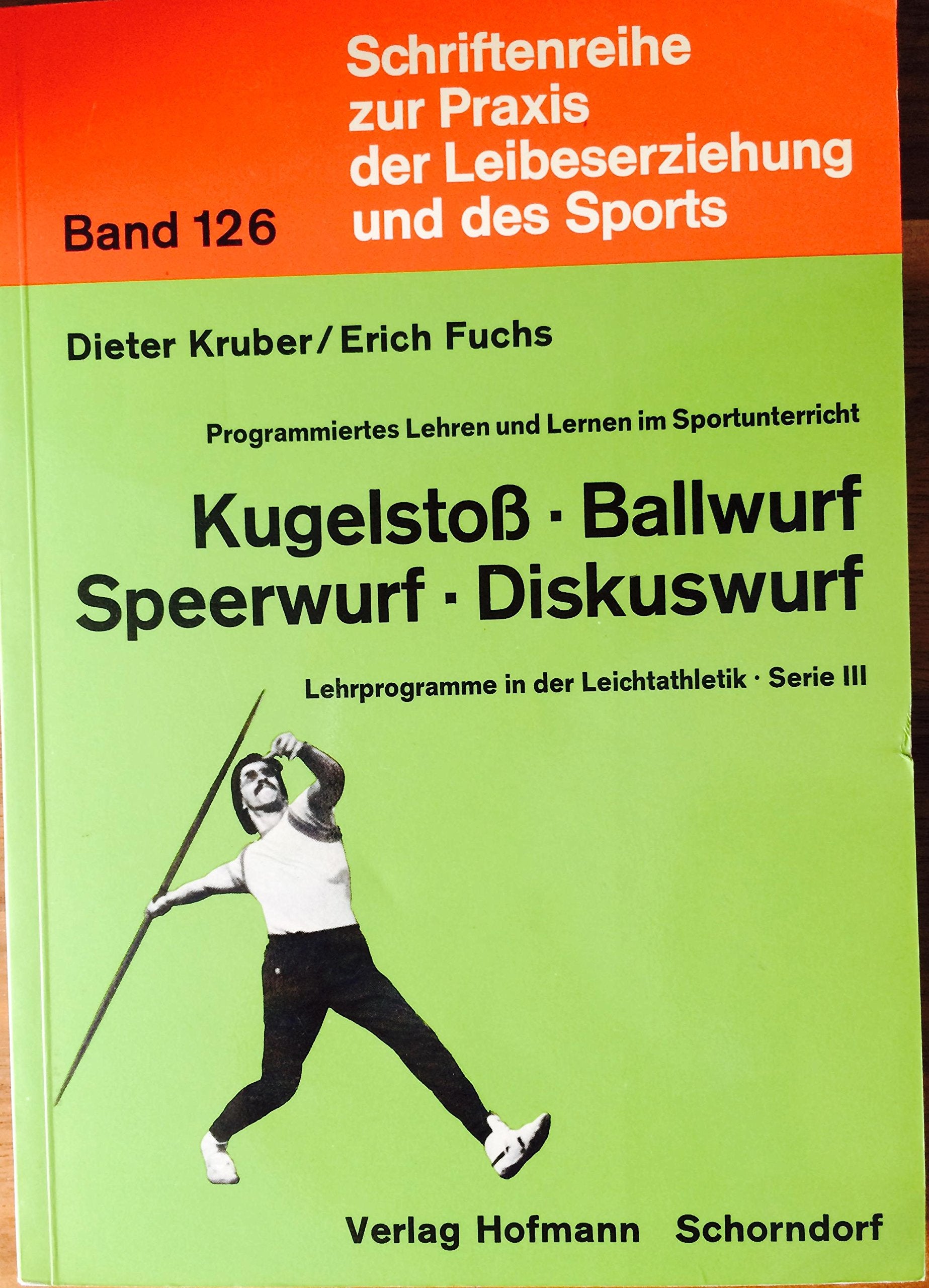 Programmiertes Lehren und Lernen im Sportunterricht / Kugelstoss - Ballwurf - Speerwurf - Diskuswurf: (Programm. Lehren u. Lernen im Sportunterricht. ... Praxis der Leibeserziehung und des Sports) Learning & Reference