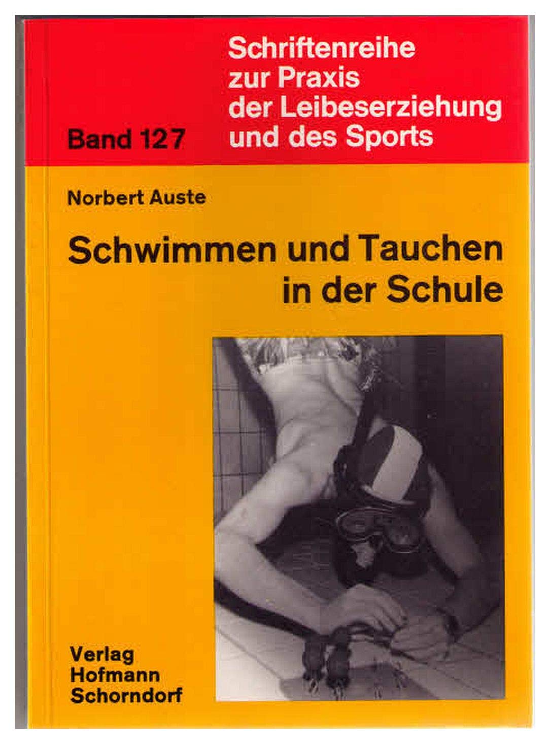 Schwimmen und Tauchen in der Schule (Schriftenreihe zur Praxis der Leibeserziehung und des Sports) Leisure & Fun