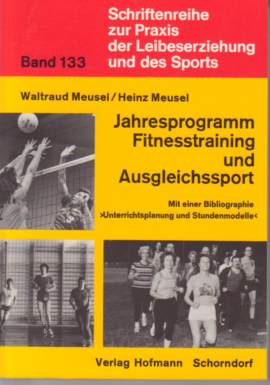 Jahresprogramm Fitnesstraining und Ausgleichssport: Mit e. Bibliogr. 'Unterrichtsplanung u. Stundenmodelle' (Schriftenreihe zur Praxis der Leibeserziehung und des Sports) Parents & Children