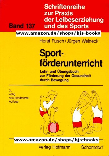 Sportförderunterricht: Lehr- und Übungsbuch zur Förderung der Gesundheit durch Bewegung (Schriftenreihe zur Praxis der Leibeserziehung und des Sports) Health, Nutrition & Fitness