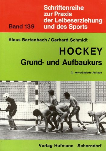 Hockey. Grund- und Aufbaukurs. Unterrichtsmodelle in Stundenbildern für Schule und Verein Books