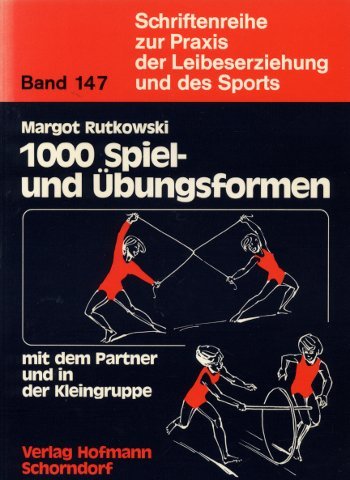 1000 Spiel- und Übungsformen mit dem Partner (Schriftenreihe zur Praxis der Leibeserziehung und des Sports) Education & Training