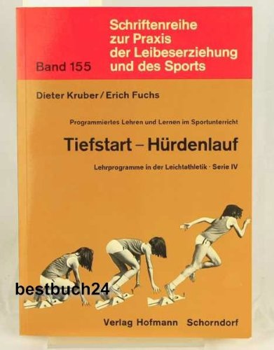 Programmiertes Lehren und Lernen im Sportunterricht / Tiefstart, Hürdenlauf: Lehrerbegleitbuch m. Lehrprogramm (Programm. Lehren u. Lernen im ... Praxis der Leibeserziehung und des Sports) Learning & Reference