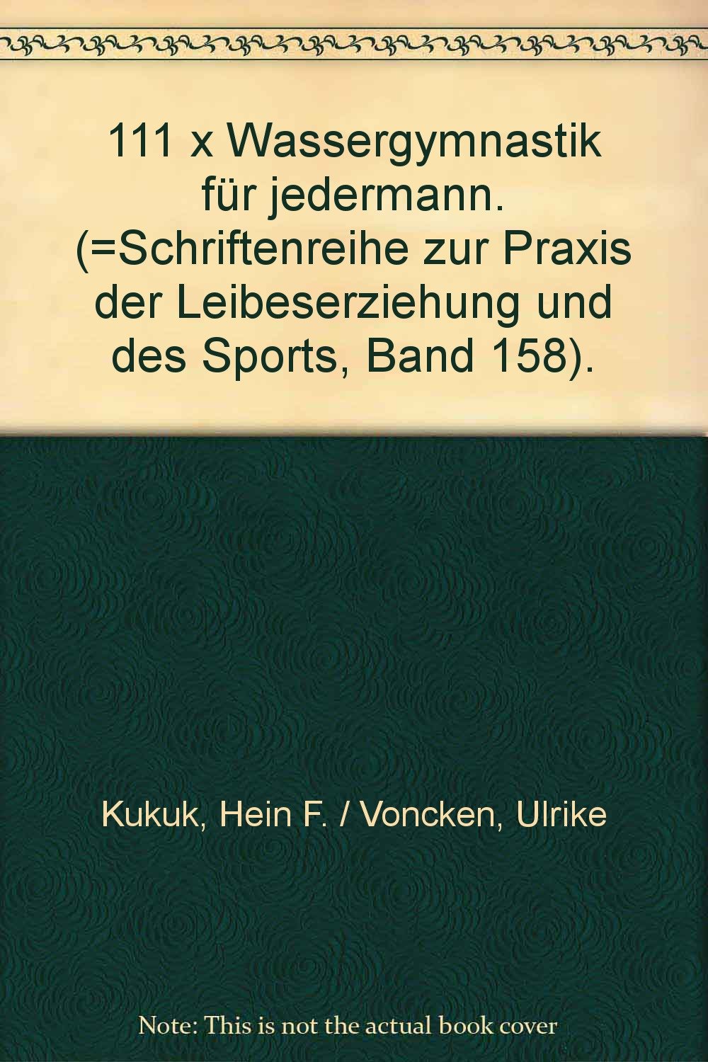 111 x Wassergymnastik für jedermann (Schriftenreihe zur Praxis der Leibeserziehung und des Sports, Bd. 158) Books