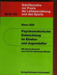 Psychomotorische Entwicklung im Kindes- und Jugendalter: Abriss derzeitiger Erkenntnisse entwicklungspsychologischer Vorgänge im Kindes- und ... Praxis der Leibeserziehung und des Sports) Learning & Reference