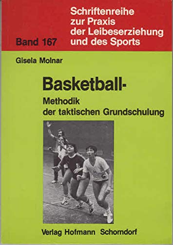 Basketball-Methodik der taktischen Grundschulung: Eine Lehrhilfe für Schule und Verein unter Auswertung und Reflexion der taktischen Grundschulung in ... Praxis der Leibeserziehung und des Sports) Learning & Reference