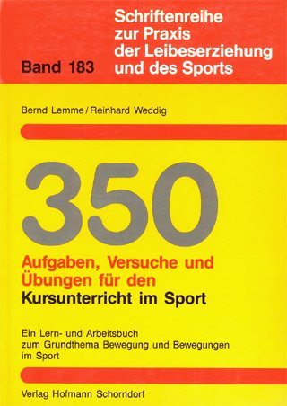 350 Aufgaben, Versuche und Übungen für den Kursunterricht im Sport. Ein Lern- und Arbeitsbuch zum Grundthema Bewegung und Bewegungen im Sport - Lemme, Bernd book