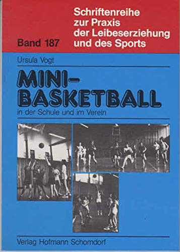 Minibasketball in der Schule und im Verein (Schriftenreihe zur Praxis der Leibeserziehung und des Sports) Learning & Reference