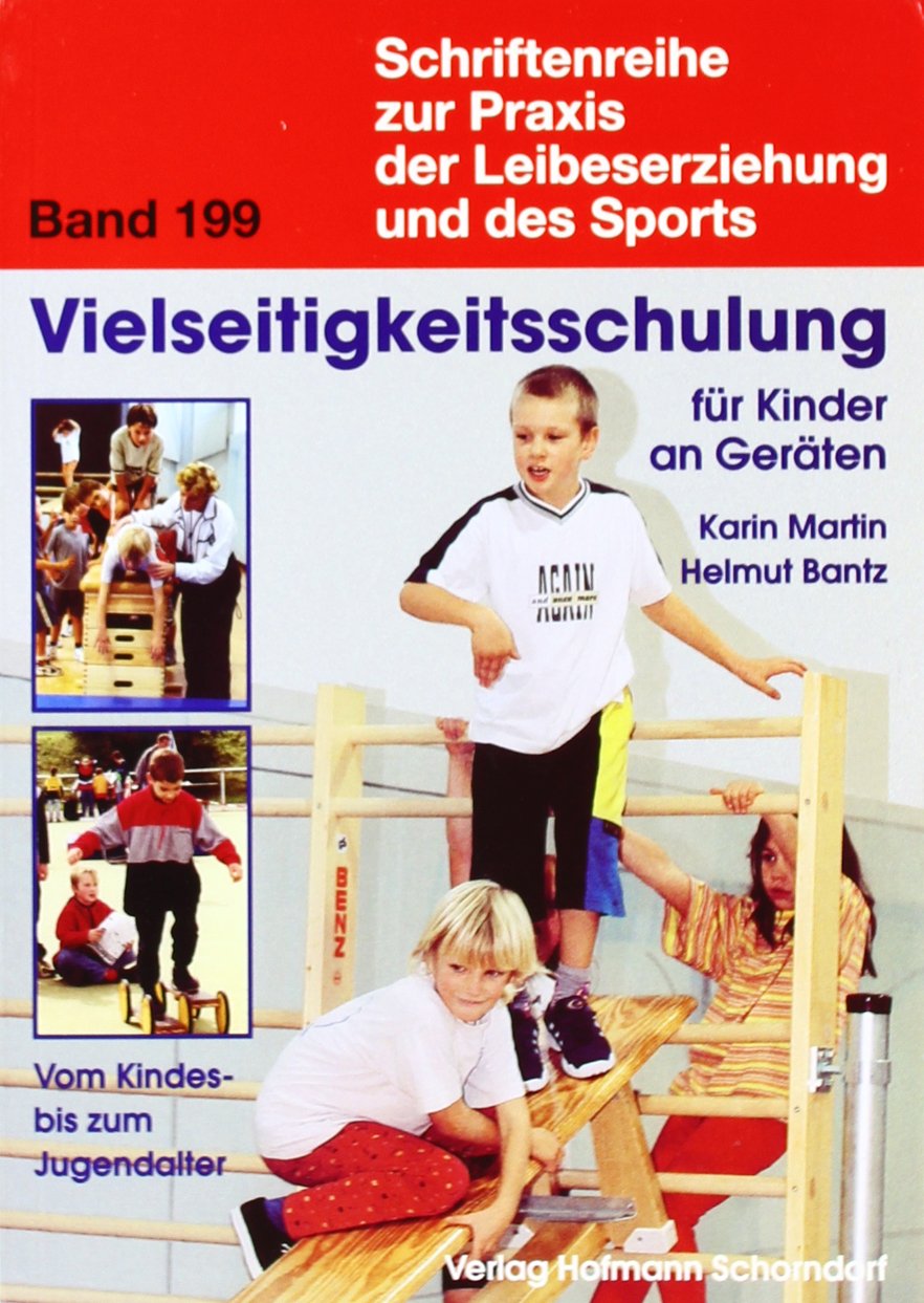 Vielseitigkeitsschulung für Kinder an Geräten: Vom Kindes- bis zum Jugendalter (Schriftenreihe zur Praxis der Leibeserziehung und des Sports) Learning & Reference
