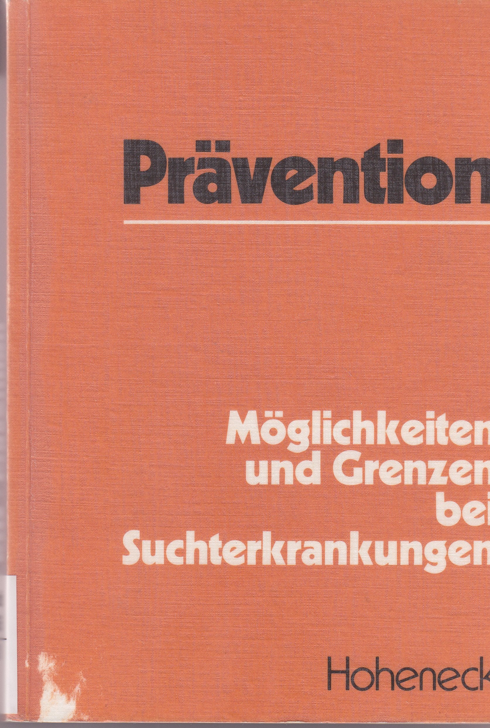 Prävention. Möglichkeiten und Grenzen bei Suchterkrankungen Books
