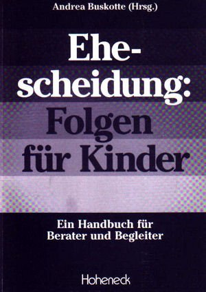 Ehescheidung: Folgen für Kinder. Ein Handbuch für Berater und Begleiter Books