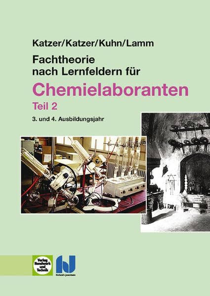 Fachthorie nach Lernfeldern für Chemielaboranten - Teil 2: 3. und 4. Ausbildungsjahr Business, Finance & Career