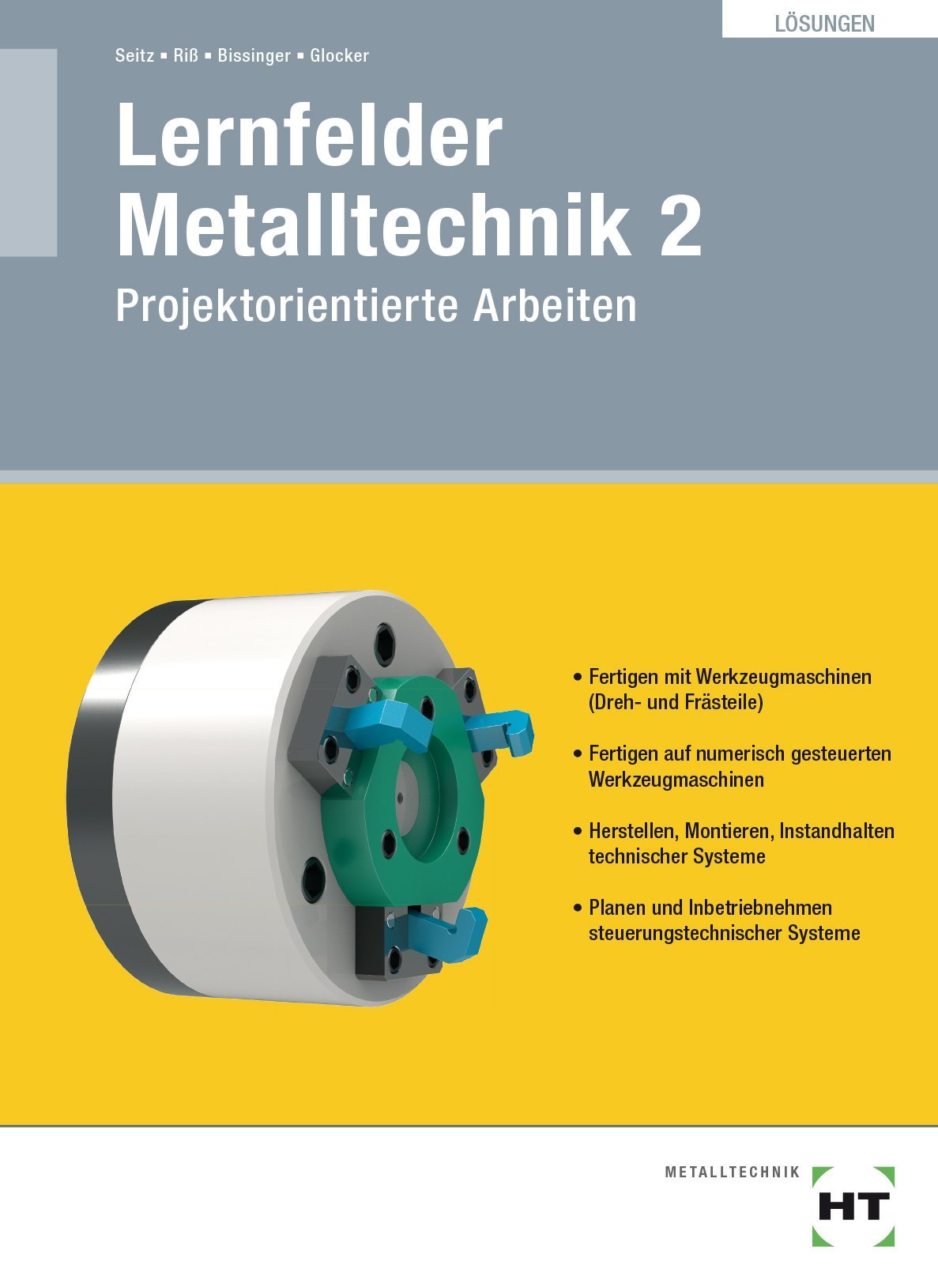 Lösungen Lernfelder Metalltechnik 2: Projektorientierte Arbeiten Study Guides