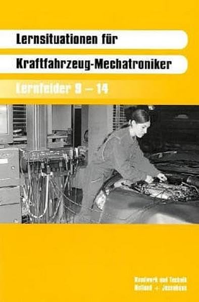 Lernsituationen für Kraftfahrzeug-Mechatroniker: Lernfelder 9 – 14 Business, Finance & Career