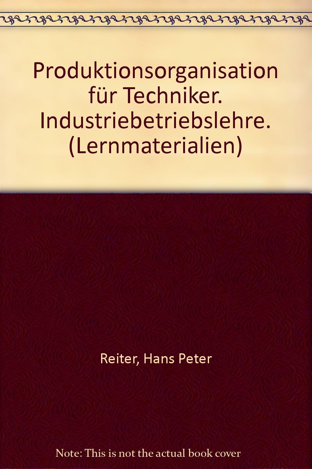 Produktionsorganisation für Techniker (Industriebetriebslehre) Business, Finance & Career