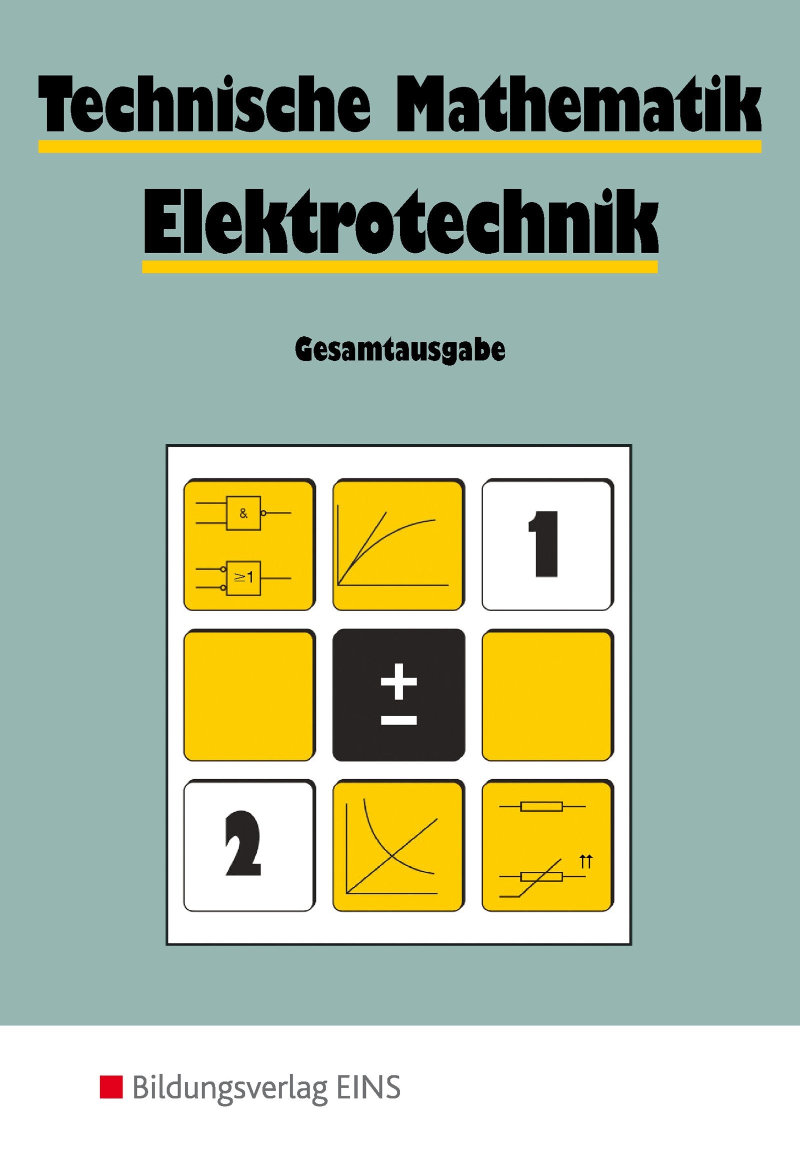 Technische Mathematik. Elektrotechnik. Gesamtausgabe Business, Finance & Career