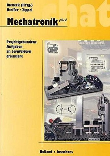 Mechatronik plus: Projektgebundene Aufgaben an Lernfeldern orientiert Business, Finance & Career