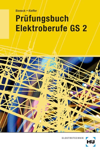 Prüfungsbücher Elektroberufe / Prüfungsbuch Elektroberufe: Prüfungsbuch Elektroberufe GS2: Energie- und Gebäudetechnik Lernfelder 3. und 4. Ausbildungsjahr Business, Finance & Career