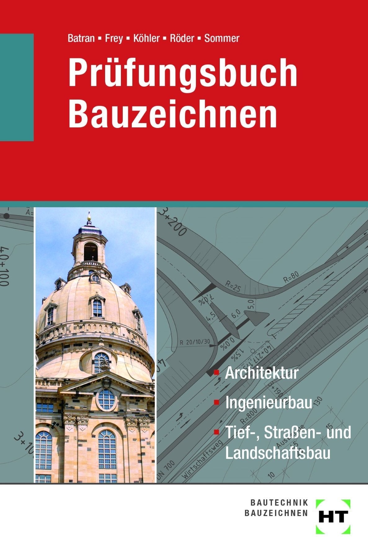 Prüfungsbuch Bauzeichnen: Architektur, Ingenieurbau, Tief-, Straßen- und Landschaftsbau Business & Technology