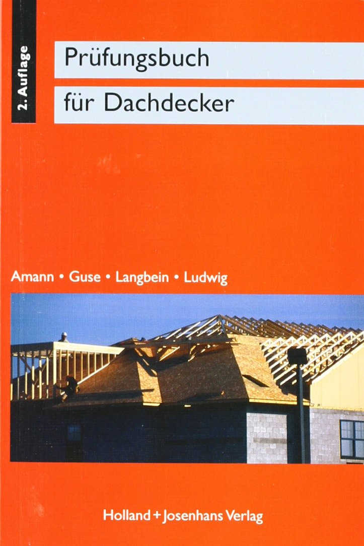 Prüfungsbuch für Dachdecker: Technologie, Technische Mathematik, Technisches Zeichnen und Projektaufgaben in Frage und Antwort Study Guides