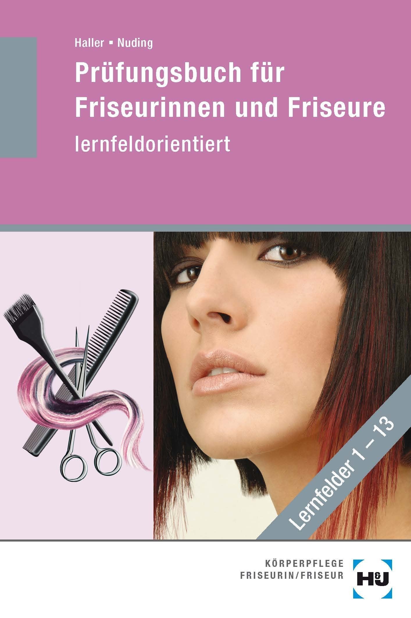 Prüfungsbuch für Friseurinnen und Friseure: lernfeldorientiert: Lernfelder 1-13 Study Guides